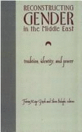Reconstructing Gender in Middle East: Tradition, Identity, and Power - Shiva, Balaghi, Professor, and Gocek, Fatma Muge (Editor)