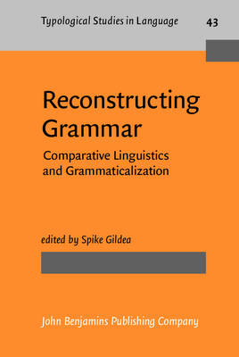 Reconstructing Grammar: Comparative Linguistics and Grammaticalization - Gildea, Spike (Editor)