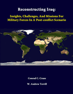 Reconstructing Iraq: Insights, Challenges, and Missions for Military Forces in a Post-Conflict Scenario