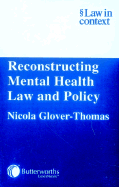 Reconstructing Mental Health Law and Policy - Glover-Thomas, Nicola, Dr.