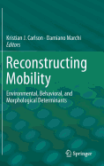 Reconstructing Mobility: Environmental, Behavioral, and Morphological Determinants