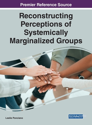 Reconstructing Perceptions of Systemically Marginalized Groups - Ponciano, Leslie (Editor)