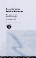 Reconstructing Political Economy: The Great Divide in Economic Thought