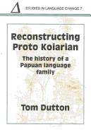 Reconstructing Proto Koiarian: the History of a Papuan Language Family