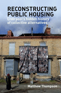 Reconstructing public housing: Liverpool's hidden history of collective alternatives
