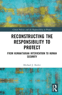 Reconstructing the Responsibility to Protect: From Humanitarian Intervention to Human Security