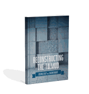 Reconstructing the Talmud: An Introduction to the Academic Study of Rabbinic Literature