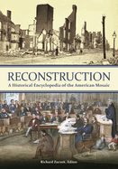 Reconstruction: A Historical Encyclopedia of the American Mosaic