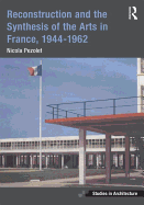 Reconstruction and the Synthesis of the Arts in France, 1944-1962