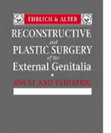 Reconstructive and Plastic Surgery of the External Genitalia: Adult and Pediatric - Ehrlich, Richard M, MD, Facs, Faap, and Alter, Gary J, MD