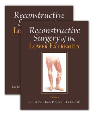 Reconstructive Surgery of the Lower Extremity (Two-Volume Set) - Pu, Lee L Q (Editor), and Levine, Jamie P (Editor), and Wei, Fu-Chan (Editor)