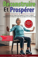 Reconstruire Et Prosprer Vol. 1: Entranements Sur Chaise Pour Amliorer La Posture, Amliorer L'indpendance Et Perdre Du Poids Pour Les Seniors De Plus De 70 Ans