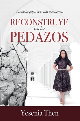 Reconstruye Con Los Pedazos - Then, Yesenia