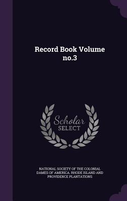 Record Book Volume no.3 - National Society of the Colonial Dames O (Creator)