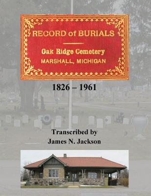 Record of Burials, Oakridge Cemetery, Marshall, Michigan, 1826-1961 - Jackson, James N