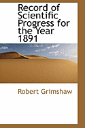 Record of Scientific Progress for the Year 1891