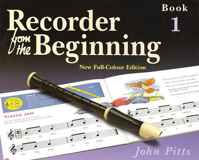 Recorder from the Beginning - Book 1: Full Color Edition - Pitts, John, Professor