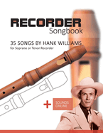 Recorder Songbook - 35 Songs by Hank Williams for Soprano or Tenor Recorder: + Sounds Online