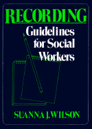 Recording: Guidelines for Social Workers - Wilson, Suanna J