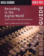 Recording in the Digital World: Complete Guide to Studio Gear and Software
