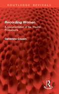 Recording Women: A Documentation of Six Theatre Productions