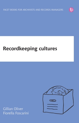 Recordkeeping Cultures - Oliver, Gillian, and Foscarini, Fiorella