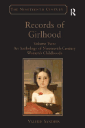 Records of Girlhood: Volume Two: An Anthology of Nineteenth-Century Women's Childhoods