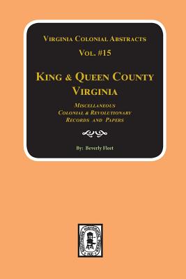 Records of King & Queen County, Virginia. (Vol. #15) - Fleet, Beverley