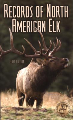 Records of North American Elk - Boone and Crockett Club (Contributions by), and Reneau, Jack (Editor), and Monsour, Howard P, Jr. (Editor)