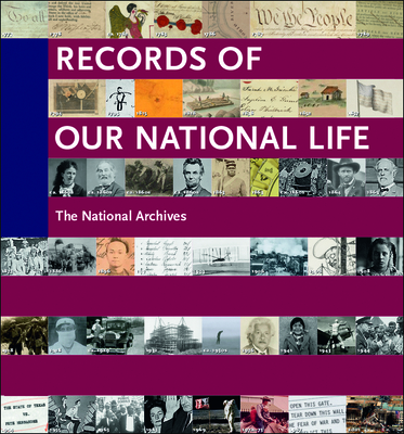 Records of Our National Life: American History from the National Archives - Beschloss, Michael (Contributions by), and Brokaw, Tom (Contributions by), and Burns, Ken (Contributions by)