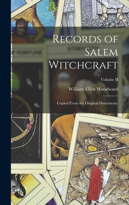 Records of Salem Witchcraft: Copied From the Original Documents.; Volume II - Woodward, William Elliot