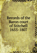 Records of the Baron Court of Stitchell 1655-1807