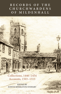 Records of the Churchwardens of Mildenhall: Collections (1446-1454) and Accounts (1503-1553)