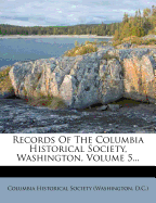 Records of the Columbia Historical Society, Washington, Volume 5