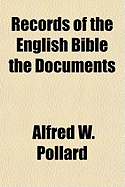 Records of the English Bible the Documents