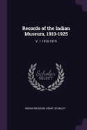 Records of the Indian Museum, 1910-1925: V. 1 1910-1919