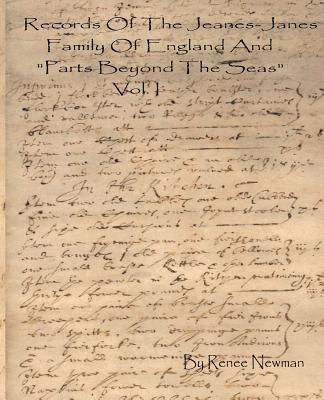 Records Of The Jeanes-Janes Family Of England And Parts Beyond The Seas - Newman, Renee