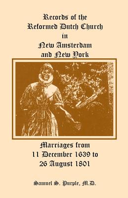 Records of the Reformed Dutch Church in New Amsterdam and New York, Marriages from 11 December 1639 to 26 August 1801 - Purple, Samuel S