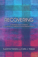 Recovering: A Meditation Book for Persons Recovering from Addictions and Emotional Problems