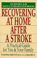 Recovering at Home after a Stroke: A Practical Guide for You and Your Family - Weiner, Florence, and Lee, Mathew H. M, and Bell, Harriet