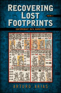 Recovering Lost Footprints, Volume 2: Contemporary Maya Narratives