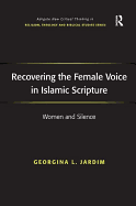 Recovering the Female Voice in Islamic Scripture: Women and Silence