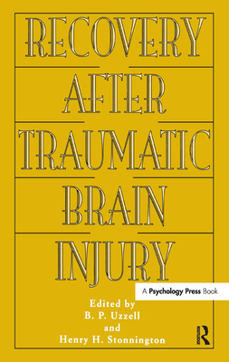 Recovery After Traumatic Brain Injury - Uzzell, Barbara P (Editor), and Stonnington, Henry H (Editor)