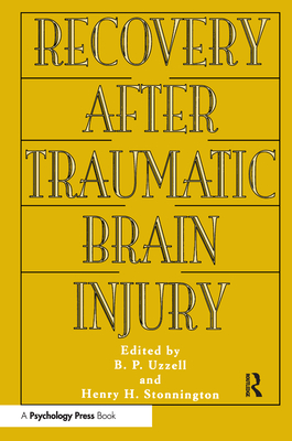 Recovery After Traumatic Brain Injury - Uzzell, Barbara P (Editor), and Stonnington, Henry H (Editor)