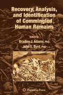Recovery, Analysis, and Identification of Commingled Human Remains - Adams, Bradley (Editor), and Byrd, John E (Editor)
