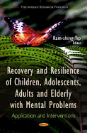 Recovery and Resilience of Children, Adolescents, Adults, and Elderly with Mental Problems: Application and Interventions