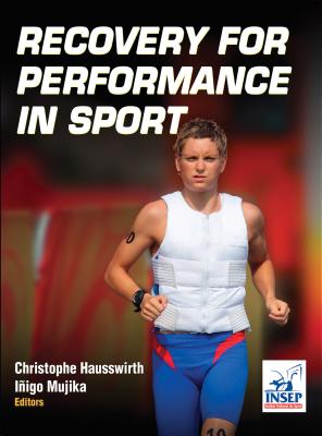 Recovery for Performance in Sport - Institut National Du Sport de l'Expertise Et de la Performance Insep (Editor), and Hausswirth, Christophe (Editor), and...