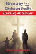 Recovery for the Christian Family: Surviving Alcoholism