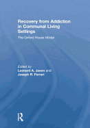 Recovery from Addiction in Communal Living Settings: The Oxford House Model