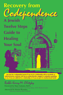 Recovery from Codependence: A Jewish Twelve Steps Guide to Healing Your Soul